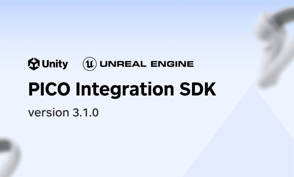 PICO Integration SDK 3.1.0 Update Notes