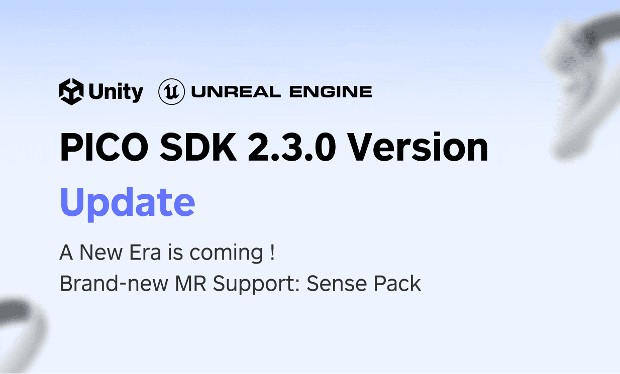 A New Era is coming: PICO SDK Begins with Brand-new MR Support !